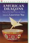American Dragons: Twenty-five Asian American Voices By Laurence Yep, Kam Mak (Illustrator) Cover Image