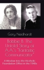 Bobbie B. The Untold Story of A.A.'s 
