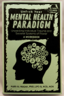 Unfuck Your Mental Health Paradigm: Unpacking Individual Trauma and Societal Systems of Power - A Workbook By Phd Lpc Harper Cover Image