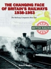 The Changing Face of Britains Railway 1938-1953: The Railway Companies Bow Out Cover Image