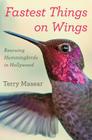 Fastest Things on Wings: Rescuing Hummingbirds in Hollywood Cover Image
