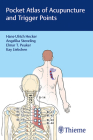 Pocket Atlas of Acupuncture and Trigger Points By Hans-Ulrich Hecker (Editor), Angelika Steveling (Editor), Elmar T. Peuker (Editor) Cover Image