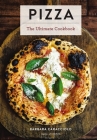 Pizza: The Ultimate Cookbook Featuring More Than 300 Recipes (Italian Cooking, Neapolitan Pizzas, Gifts for Foodies, Cookbook, History of Pizza) By Barbara Caracciolo Cover Image