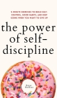 The Power of Self-Discipline: 5-Minute Exercises to Build Self-Control, Good Habits, and Keep Going When You Want to Give Up By Peter Hollins Cover Image