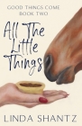 All The Little Things: Good Things Come Book 2 Cover Image