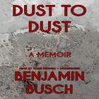 Dust to Dust Lib/E: A Memoir Cover Image