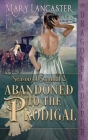 Abandoned to the Prodigal (Season of Scandal Book 2) Cover Image