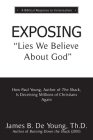 EXPOSING Lies We Believe About God: How the Author of The Shack Is Deceiving Millions of Christians Again Cover Image