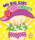 My Big Girl Undies By Karen Katz Cover Image