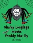 Blacky Longlegs meets Freddy the Fly By Laurie Read Cover Image