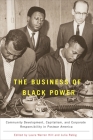 The Business of Black Power: Community Development, Capitalism, and Corporate Responsibility in Postwar America Cover Image
