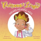 Princess Lizzie Wears Hearing Aids Cover Image