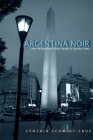 Argentina Noir: New Millennium Crime Novels in Buenos Aires By Cynthia Schmidt-Cruz Cover Image