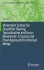 Minimalist Syntax for Quantifier Raising, Topicalization and Focus Movement: A Search and Float Approach for Internal Merge (Studies in Natural Language and Linguistic Theory #93) By Jun Abe Cover Image