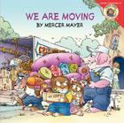 Little Critter: We Are Moving By Mercer Mayer, Mercer Mayer (Illustrator) Cover Image