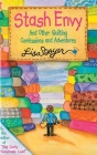 Stash Envy: And Other Quilting Confessions And Adventures Cover Image