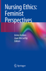 Nursing Ethics: Feminist Perspectives By Helen Kohlen (Editor), Joan McCarthy (Editor) Cover Image