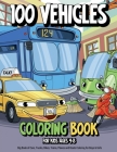 100 Vehicles Coloring Book for Kids Ages 4-8: Big Book of Cars, Trucks, Bikes, Trains, Planes and Boats Coloring for Boys & Girls By Samantha Sunny Cover Image