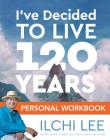 I've Decided to Live 120 Years Personal Workbook Cover Image