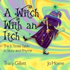 A Witch With an Itch: The 6 Times Table in Story and Rhyme Cover Image