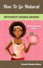 How to Go Natural Without Going Broke By Crystal Swain-Bates Cover Image