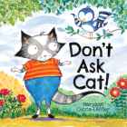 Don't Ask Cat! By Maryann Cocca-Leffler, Maryann Cocca-Leffler (Illustrator) Cover Image
