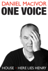 One Voice: House and Here Lies Henry By Daniel MacIvor Cover Image