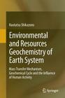 Environmental and Resources Geochemistry of Earth System: Mass Transfer Mechanism, Geochemical Cycle and the Influence of Human Activity By Naotatsu Shikazono Cover Image
