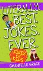 Literally Best Jokes Ever: Joke Book for Kids (Joke Books) By Chantelle Grace Cover Image