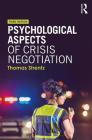 Psychological Aspects of Crisis Negotiation By Thomas Strentz Cover Image