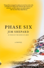 Phase Six: A novel (Vintage Contemporaries) By Jim Shepard Cover Image