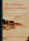 The Confucian Revival in Taiwan: Xu Fuguan and His Theory of Chinese Aesthetics Cover Image