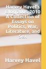 Harvey Havel's Blog, 2005 - 2010: A Collection of Essays on Politics, Literature, War, and Sex By Harvey Havel Cover Image