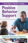 The Teacher's Pocket Guide for Positive Behavior Support: Targeted Classroom Solutions By Timothy Knoster, Robin Drogan Cover Image