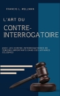 L'ART DU CONTRE-INTERROGATOIRE (traduit en français/contient biographie de l'auteur) Cover Image