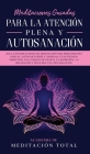 Meditaciones Guiadas Para La Atención Plena y Autosanación: ¡Siga las indicaciones de meditación para principiantes para el alivio de estrés y ansieda By Academia de Meditación Total Cover Image