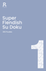 Super Fiendish Su Doku Book 1: a fiendish sudoku book for adults containing 200 puzzles By Richardson Puzzles and Games Cover Image