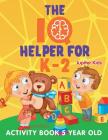 The IQ Helper for K-2: Activity Book 5 Year Old By Jupiter Kids Cover Image
