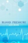 Blood Pressure Log: Daily Record & Monitor Tracker Blood Pressure Heart Rate Health Check Size 6x9 Inches 106 Pages By Michelia Creations Cover Image