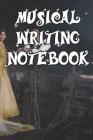 Musical Writing Notebook: Record Notes, Ideas, Courses, Reviews, Styles, Best Locations and Records of Your Musical Novels By Musical Writing Journals Cover Image
