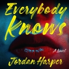 Everybody Knows By Jordan Harper, William Demerrit (Read by), Megan Tusing (Read by) Cover Image