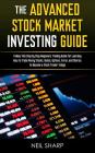 The Advanced Stock Market Investing Guide: Follow This Step by Step Beginners Trading Guide for Learning How to Trade Penny Stocks, Bonds, Options, Fo Cover Image
