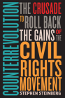 Counterrevolution: The Crusade to Roll Back the Gains of the Civil Rights Movement By Stephen Steinberg Cover Image