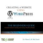 Building a Website Using WordPress: The Beginner's Guide (Building Websites #1) By Shere L. H. McClamb, Anna Reeves (Editor) Cover Image