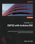 Hands-on ESP32 with Arduino IDE: Unleash the power of IoT with ESP32 and build exciting projects with this practical guide Cover Image