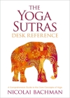 The Yoga Sutras Desk Reference: A Comprehensive Guide to the Core Concepts of Yoga By Nicolai Bachman Cover Image