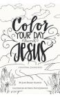 Color Your Day with Jesus: A Devotional Coloring Book By Jane Baker-Slabich, Emily Faith Johnson (Illustrator) Cover Image