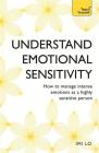Emotional Sensitivity and Intensity: How to Manage Intense Emotions as a Highly Sensitive Person By Imi Lo Cover Image