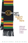 The Copyright Thing Doesn’t Work Here: Adinkra and Kente Cloth and Intellectual Property in Ghana (First Peoples: New Directions Indigenous) Cover Image