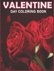 Valentine Day Coloring book: An adult Love, Flower, Mandala coloring book with Love coloring books for adults valentine's day designs for stress re By Sarker Published Cover Image